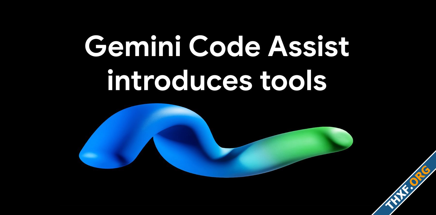 Gemini Code Assist อัพเกรดโมเดลเป็น Gemini 20 เปิดให้เชื่อมต่อเครื่องมือภายนอก-1.jpg