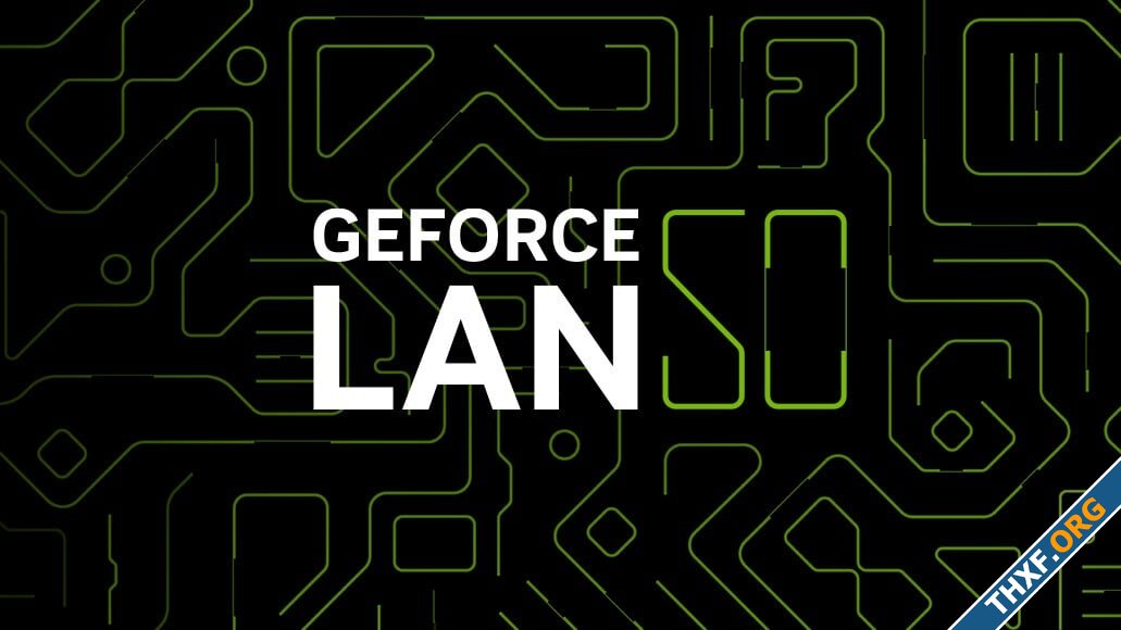 NVIDIA จัดเล่นเกมผ่านแลน GeForce LAN 50 นาน 50 ชั่วโมง เตรียมเปิดตัว GeForce RTX 50-1.jpg