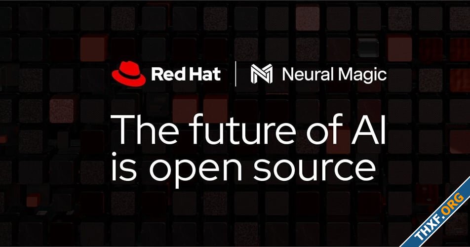 Red Hat ปิดดีลซื้อกิจการ Neural Magic ผู้พัฒนาเทคโนโลยีประมวลผล AI บนฮาร์ดแวร์พื้นฐาน-1.jpg