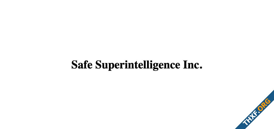 Safe Superintelligence กำลังเจรจารับเงินทุนรอบใหม่ มูลค่ากิจการเพิ่มเป็นกว่า 3 หมื่นล้านดอลลาร...jpg