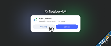 Google เพิ่มฟีเจอร์ใน Audio Overviews ของ NotebookLM สามารถสั่งเน้นเนื้อหาที่สนใจเป็นพิเศษได้