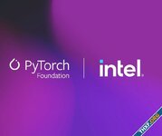 อินเทลสมัครเป็นสมาชิก PyTorch Foundation เร่งผลักดันให้รองรับซีพียู/จีพียูค่ายตัวเอง